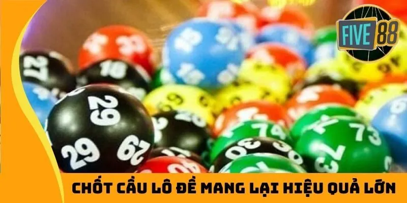 Chốt cầu lô đề mang lại hiệu quả lớn