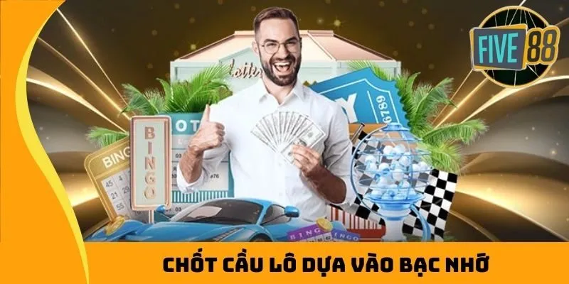 Chốt cầu lô dựa vào bạc nhớ