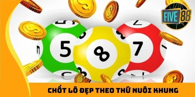 Chốt lô đẹp theo thứ nuôi khung