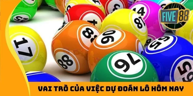 Vai trò của việc dự đoán lô hôm nay